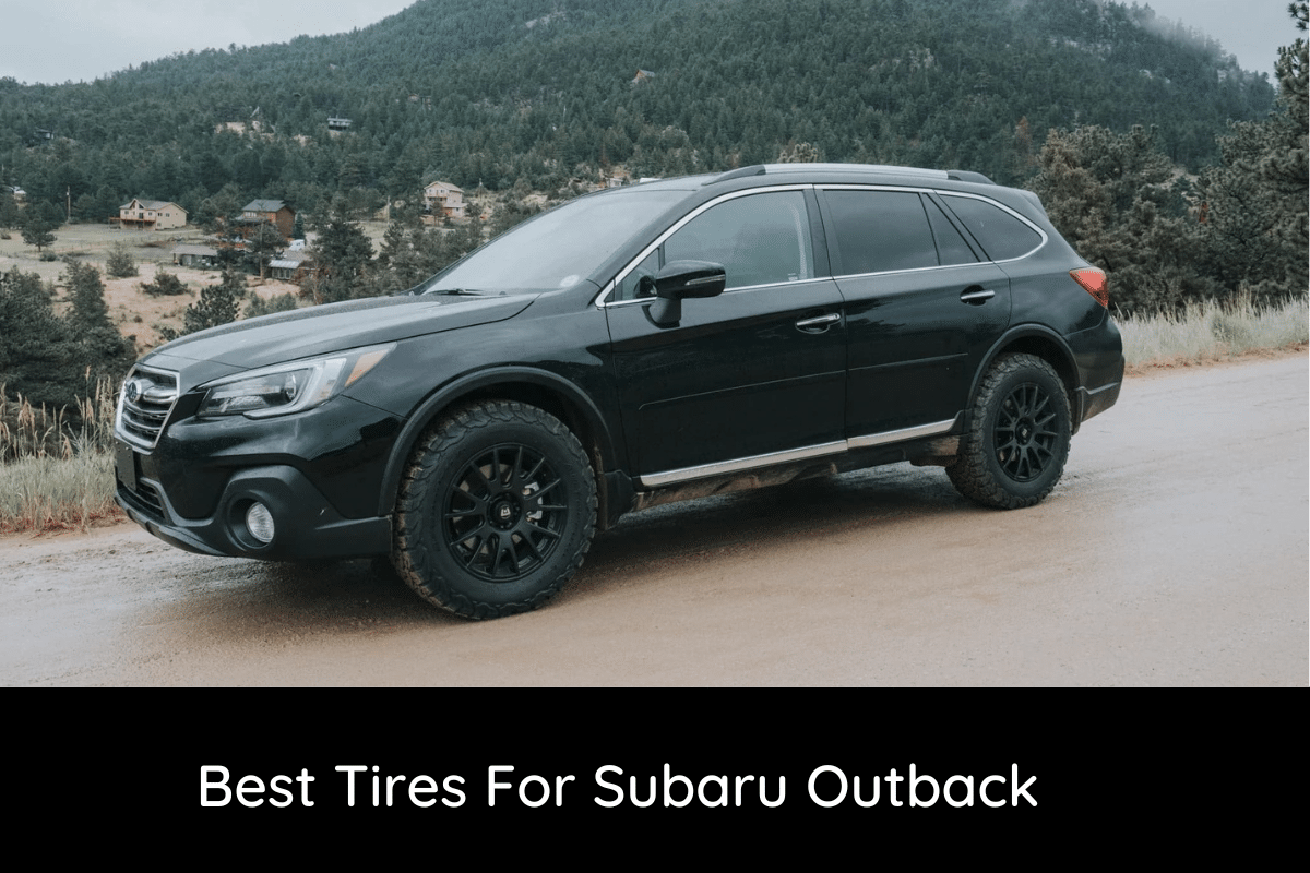 Best Tires For Subaru Outback | EnginesWork